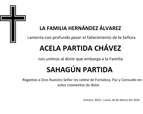 LA FAMILIA HERNÁNDEZ ÁLVAREZ Lamenta con profundo pesar el fallecimiento de la Señora  ACELA PARTIDA CHÁVEZ